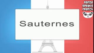 Sauternes  How To Pronounce  French Native Speaker [upl. by Emmalynne819]