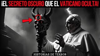 El Oscuro SECRETO Del Vaticano Que Ellos No Quieren Que Descubras – Relato de Terror [upl. by Octavie]