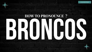 How to Pronounce Broncos in English [upl. by Cirilla]