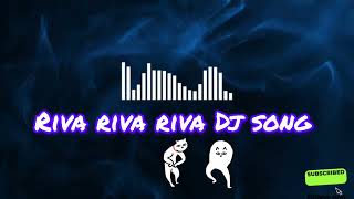 Riva Riva Riva Dj Song Or Remix Video Song 2024 [upl. by Nosnibor]