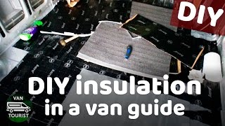 Insulation DIY and theory in campervan for van conversion camper build  VanTourist [upl. by Ainiger]