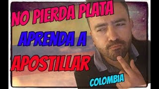 APRENDA A APOSTILLAR  NO PAGUE A TRAMITADORES  COLOMBIANOS [upl. by Ahtnama]