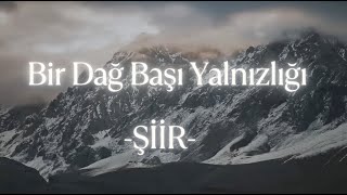 Bir Dağ Başı Yalnızlığı Sen Sen Sen  Yavuz Bülent Bâkiler Şiir [upl. by Geminius]