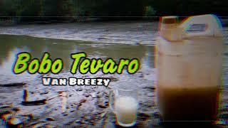 Van Breezy  Bobo Tevaro Lagu Acara Terbaru 2020 [upl. by Fiester]