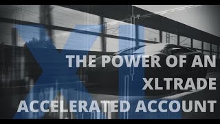 THE POWER OF AN XLTRADE ACCELERATED ACCOUNT [upl. by Hatch]