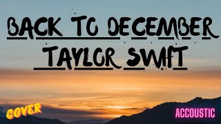 Back to December  Taylor Swift Lyrics [upl. by Neirda515]