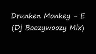 Drunken Monkey  E Dj Boozywoozy Mix [upl. by Lonna254]