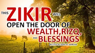 This POWERFUL ZIKIR Will OPEN THE DOOR OF WEALTH RIZQ BLESSINGS INSHA ALLAH [upl. by Eirahcaz]