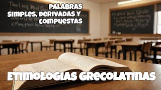 Palabras Simples Derivadas y Compuestas Etimologías Grecolatinas UNAM etimología educacion [upl. by Aisinut]