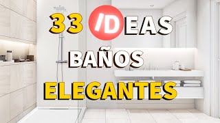 ✨ 33 BAÑOS MODERNOS y ELEGANTES 🛁 7 TIPS ESENCIALES para TRANSFORMAR tu BAÑO en un OASIS de ESTILO [upl. by Aiclef]