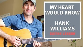 My Heart Would Know  Hank Williams Sr  Guitar Tutorial [upl. by Assiluy]