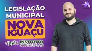 Concurso Nova Iguaçu  Legislação Municipal de Nova Iguaçu  Banca Instituto Consulplan [upl. by Pyle982]