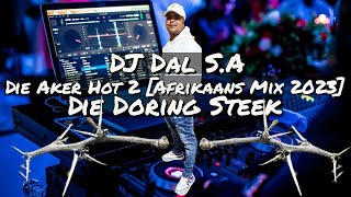 DJ Dal SA  Die Aker Hot 2 Afrikaans Mix 2023 Dal Maak Jou Wakker In Die Aker Die Doring Steek [upl. by Fleeta754]