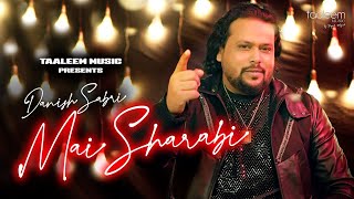 Mai Sharabi  Official Music Video  Danish Sabri  Taaleem Music  New Hindi Song [upl. by Nosnhoj661]