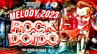 MELODY 2023  ROCK DOIDO EXCLUSIVAS MARÇO  DJ MEURY DJ JR SALES DJ HUD DJ LORRAN DJ STIFLER [upl. by Aerdnak969]