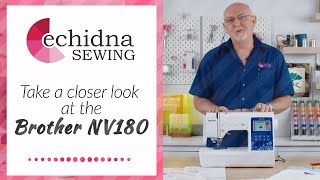 Take a closer look at the Brother Innovis NV180  Echidna Sewing [upl. by Dixon600]