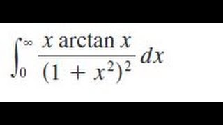 Integrate x  arctanx1  x22 dx from x0 to infinity [upl. by Stetson501]