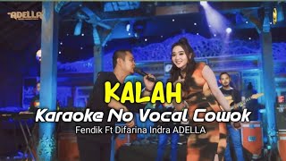 KALAH Karaoke no vocal cowok Fendik Ft Difarina Indra ADELLA [upl. by Akiam]