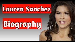 Lauren Sanchez Biography Age Net Worth Patrick Whitesell [upl. by Bast]