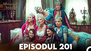 Mireasa Din Istanbul Episodul 201 [upl. by Dnartreb]