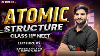 Atomic Structure 🧪  Class 11th NEET Lecture 02  Chemistry Masterclass by Ravi RolanIYA Sir [upl. by Ainer]