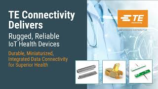 TE Connectivity is Helping you Enjoy Healthier Outcomes with Smarter Connections [upl. by Ehlke]