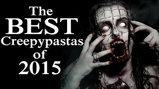 The Best Creepypastas of 2015 [upl. by Analrahc496]