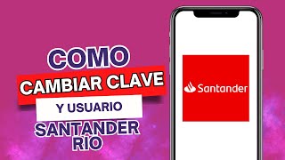 Como Cambiar La Clave Y Usuario De Santander Rio [upl. by Jochebed883]