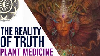 The Reality of Truth  Plant Medicine Documentary [upl. by Yurik]