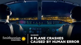 8 Plane Crashes Caused by Human Error  Smithsonian Channel [upl. by Eniamraj478]