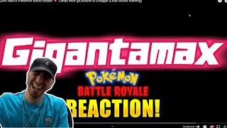 GIGANTAMAX Pokemon Battle Royale REACTION [upl. by Kcam157]