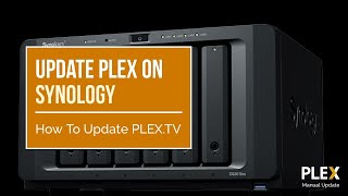 How to Manually Update PLEX on your Synology NAS [upl. by Batista862]