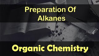 Organic Chemistry  Introduction to Hydrocarbon  Preparation Of Alkanes  Lecture 21 [upl. by Parthena]