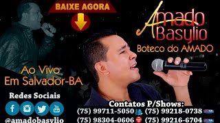 AMADO BASYLIO AO VIVO NO BOTECO DO AMADO 2016 GRAVADO EM SALVADOR [upl. by Azar350]