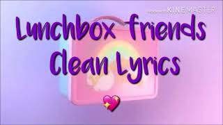 Melanie MartinezLunchbox friendslyricsclean [upl. by Kornher382]