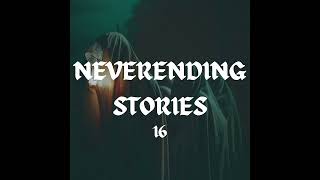 Neverending Stories 16 by Phantoms and Everything Weird [upl. by Larner]