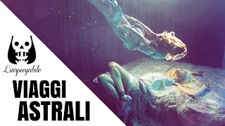 VIAGGI ASTRALI ed ESPERIENZE EXTRACORPOREE 10 COSE che DEVI SAPERE [upl. by Atnoled]