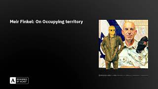 Meir Finkel On Occupying territory [upl. by Westbrooke]