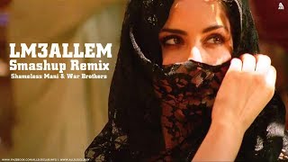 Saad Lamjarred  LM3ALLEM Smashup Remix Shameless Mani amp War Brothers [upl. by Eugaet]