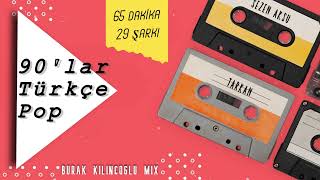 90lar Türkçe Pop  65 Dakika  29 Şarkı Burak Kılınçoğlu Mix [upl. by Netsua]