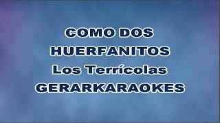 Como dos huerfanitos  Los Terrícolas  Karaoke [upl. by Raskin225]