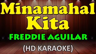 MINAMAHAL KITA  Freddie Aguilar HD Karaoke [upl. by Weiner]