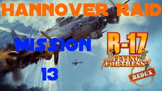 B17 Flying Fortress  The Mighty 8th Redux  Mission 13 Hannover Raid [upl. by Havelock]