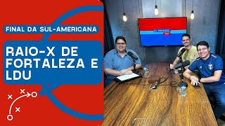 RAIO X DA DECISÃO DA COPA SULAMERICANA  FORTALEZACAST [upl. by Haran]