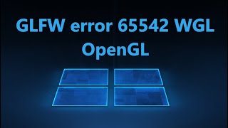 Как исправить ошибку GLFW error 65542 WGL OpenGL в Windows 1110 [upl. by Toomin892]