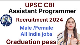 UPSC CBI Recruitment 2024  Assistant Programmer vacancies All India Vacancy [upl. by Drews290]