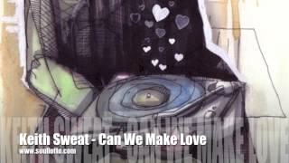 Keith Sweat  Can We Make Love [upl. by Enneirb]