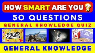 How Smart Are You 😏 50 🧠 General Knowledge Questions 📚🤓 [upl. by Barta]