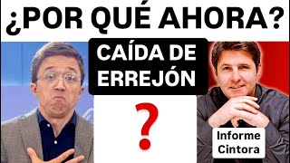 ¿POR QUÉ CAE AHORA ERREJÓN ESTREPITOSAMENTE DE PROTEGIDO A CAÍDO AL ABISMO Informe Cintora [upl. by Dorette]