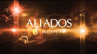 AliadosTv  Aliados El Musical [upl. by Retlaw]